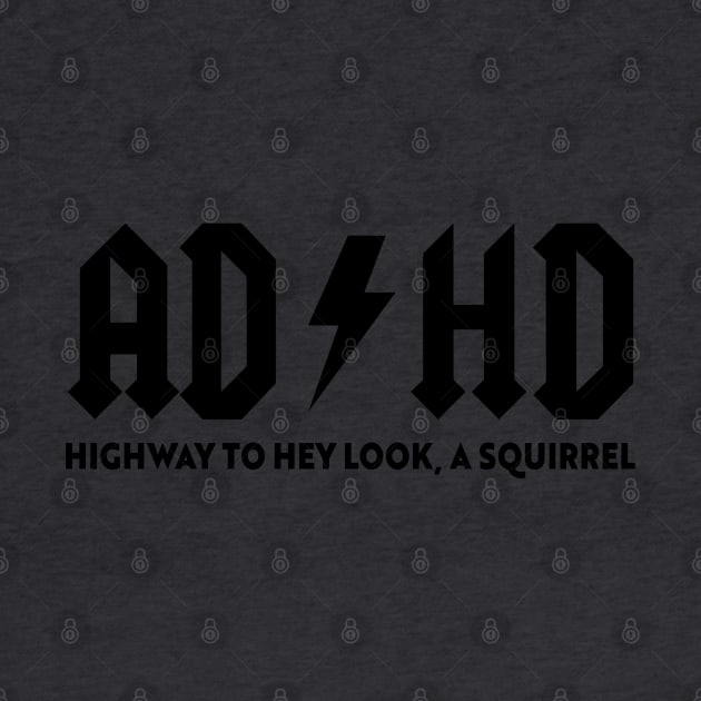 ADHD Highway to hey look a squirrel Funny Disorder by KC Crafts & Creations